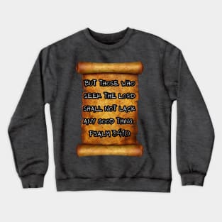 "But those who seek the Lord shall not lack any good thing." - Psalm 34:10 ROLL SCROLL Crewneck Sweatshirt